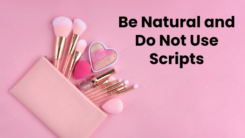 Be Natural and Do Not Use Scripts
