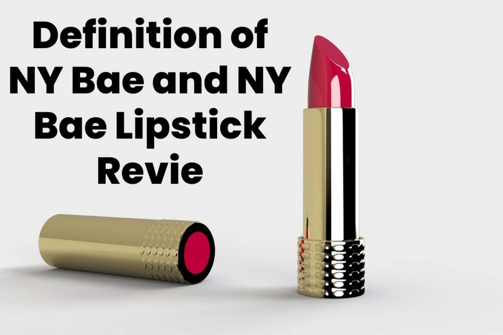 Definition of NY Bae and NY Bae Lipstick Review