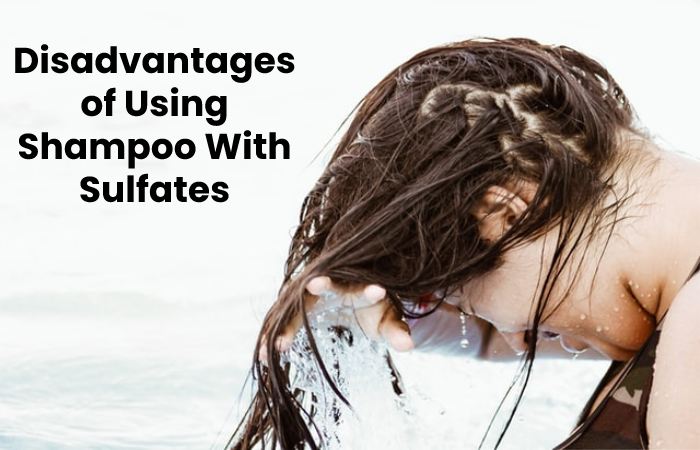 Disadvantages of Using Shampoo With Sulfates
