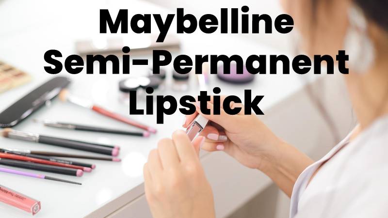 Maybelline Semi-Permanent Lipstick