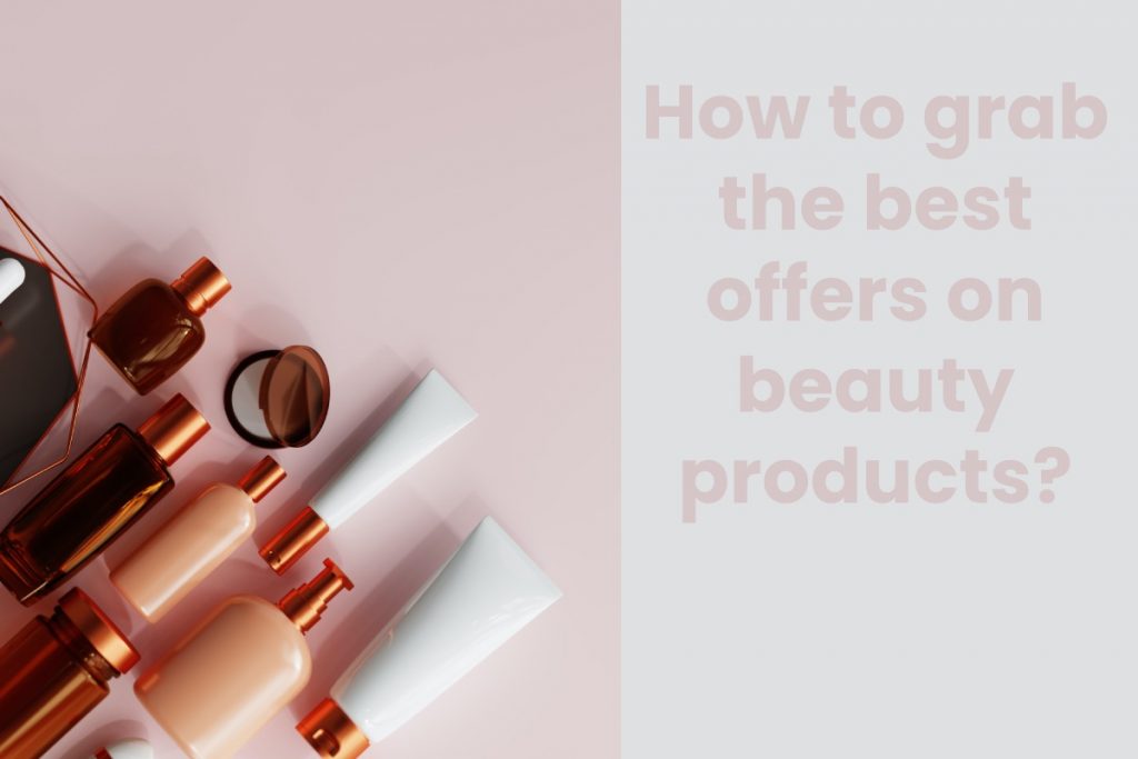 How to grab the best offers on beauty products_