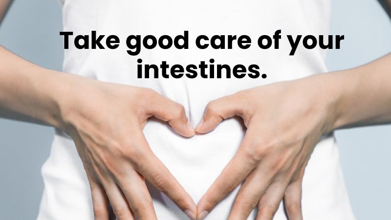 Take good care of your intestines.