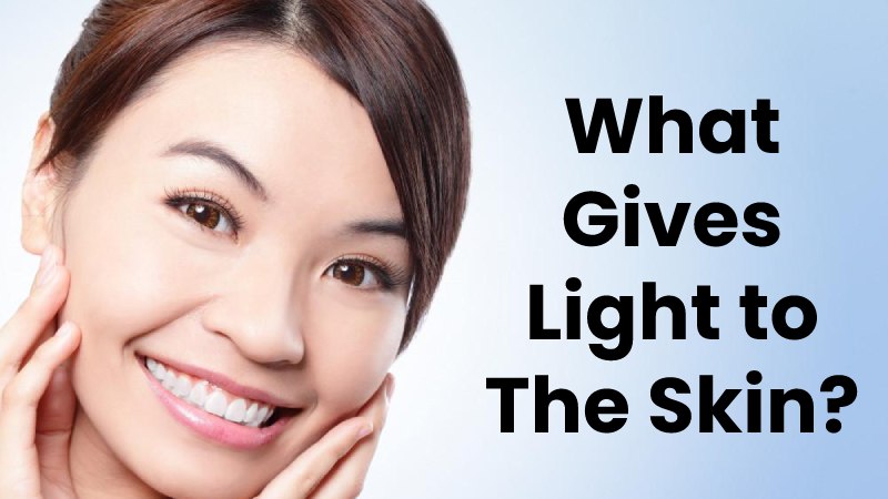 What Gives Light to The Skin?