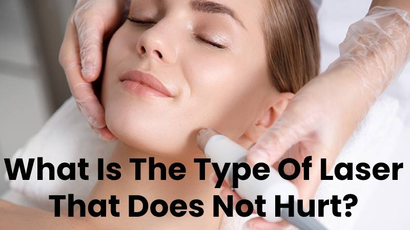 What Is The Type Of Laser That Does Not Hurt?