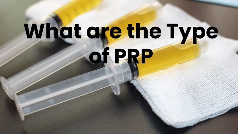 What are the Type of PRP