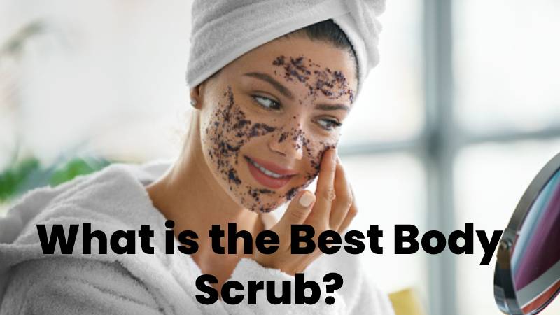 What is the Best Body Scrub?