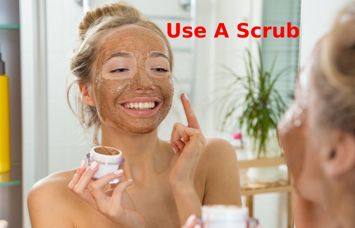 Use A Scrub