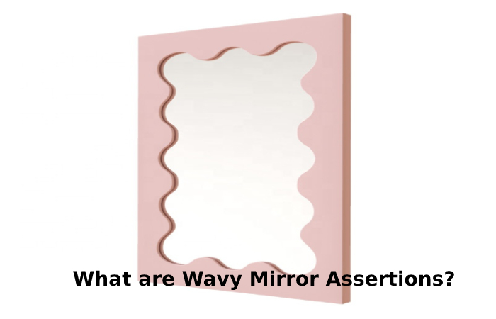What are Wavy Mirror Assertions_