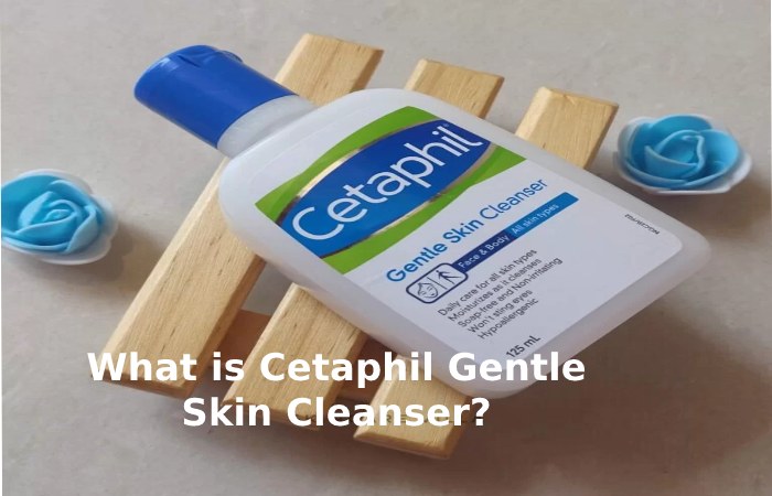 What is Cetaphil Gentle Skin Cleanser_