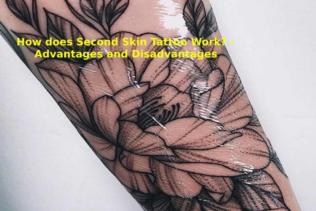 How does Second Skin Tattoo Work_ – Advantages and Disadvantages