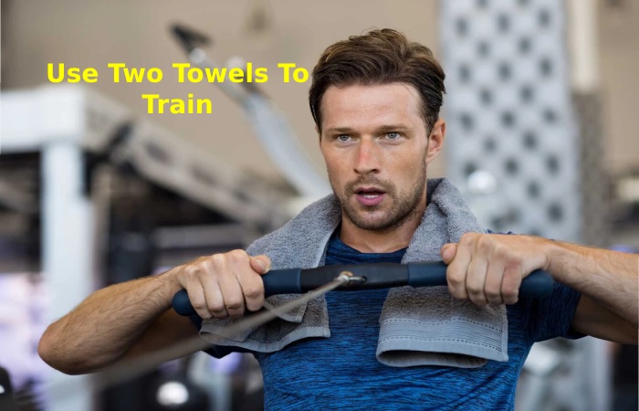 Use Two Towels To Train