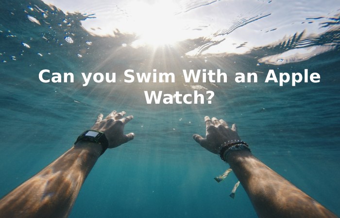 Can you Swim With an Apple Watch_ 