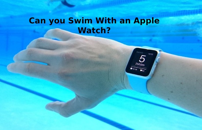 Can you Swim With an Apple Watch_ 