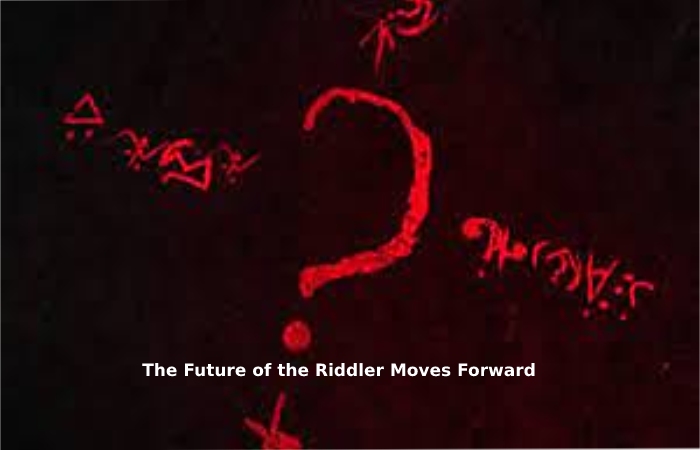 The Future of the Riddler Moves Forward 