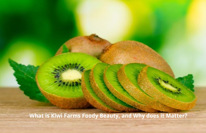 What is Kiwi Farms Foody Beauty, and Why does it Matter_