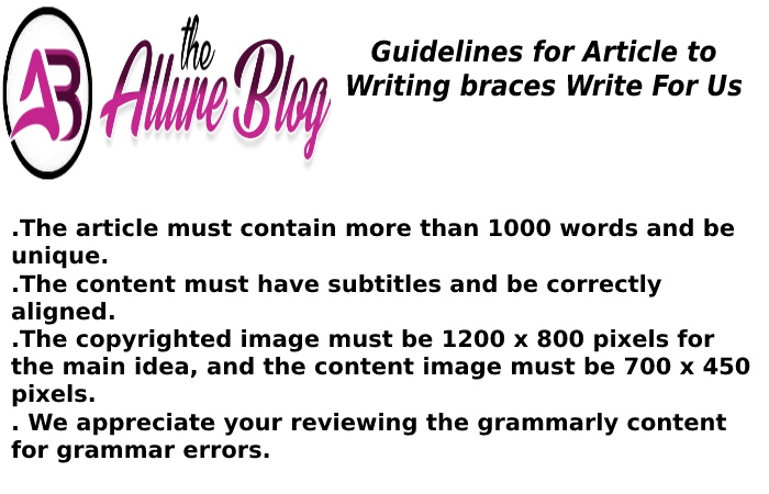 Guidelines for Article to Writing braces Write For Us
