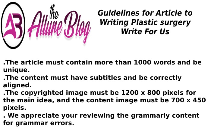 Guidelines for Article to Writing Plastic surgery Write For Us