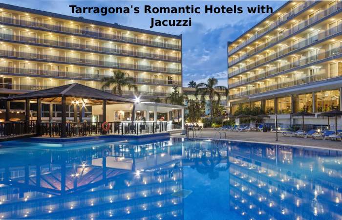 Tarragona's Romantic Hotels with Jacuzzi