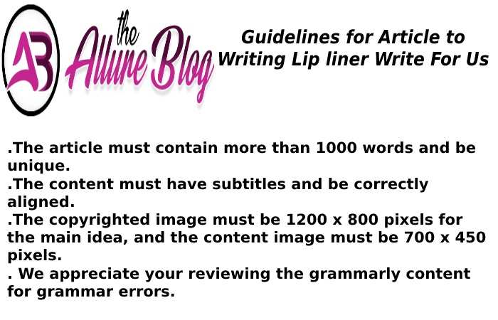 Guidelines for Article to Writing Lip liner Write For Us